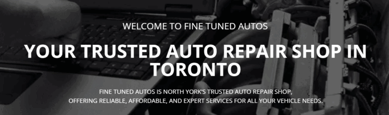 Auto Repair Shop North York Toronto Fine Tuned Autos 08 07 2025 11 16 PM 768x228
